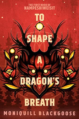 To Shape a Dragon's Breath: The First Book of Nampeshiweisit (Nampeshiweisit, 1)